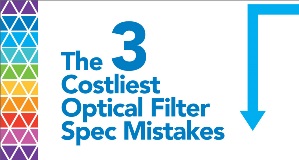 The 3 Costliest Optical Filter Spec Mistakes