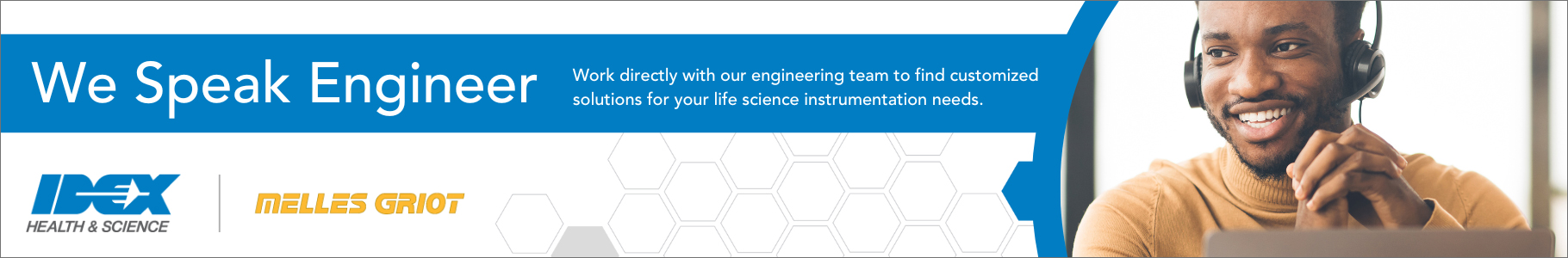 work directly with our engineering team to find customized solutions for your life science instrumentation needs